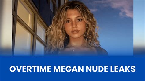 pvertime megan leak|Overtime Megan has quit social media after her nudes were。